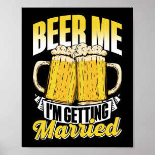 Póster Beer Me estoy casando con el Fiesta de novia Groom