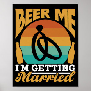 Póster Beer Me estoy casando con el Fiesta de novia Groom