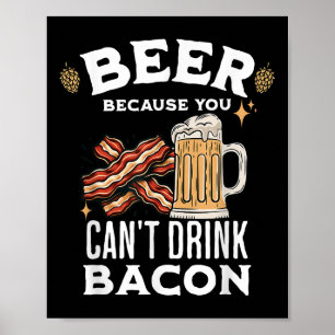 Póster Beer y amp; la cerveza de Bacon Lover porque no pu
