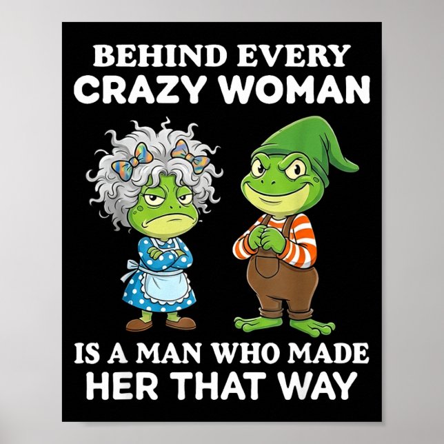 Póster Behind Every Crazy Woman Is A Man Who Made Her Tha (Frente)