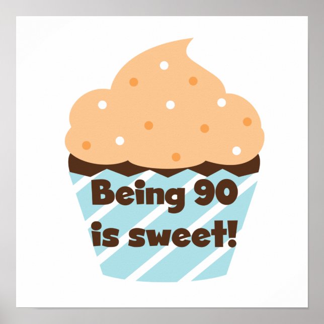Póster Being 90 is Sweet Birthday T-shirts and Gifts (Frente)