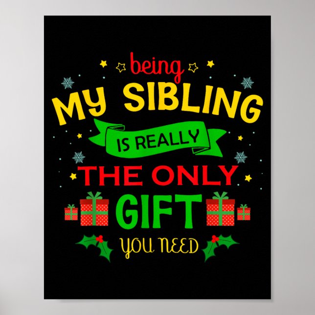 Póster Being My Sibling Is Really The Only Gift You Need  (Frente)