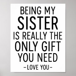 Póster Being My Sister Is the Only Gift You Need Design 