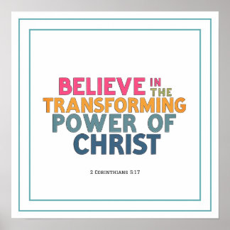 Póster Believe In The Transforming Power Of Christ Jesus