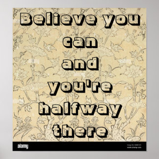 Póster "Believe you can and you're halfway there." Poster