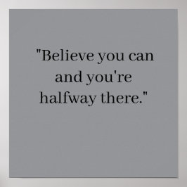 Póster  Believe you can and you're halfway there Poster
