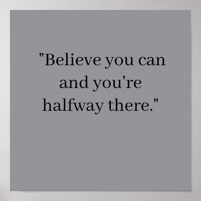 Póster  Believe you can and you're halfway there Poster (Frente)
