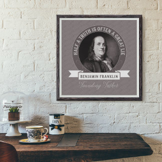 Póster Ben Franklin: La mitad de la verdad es a menudo un