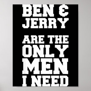 Póster Ben & Jerry Son Los Únicos Hombres Que Necesito