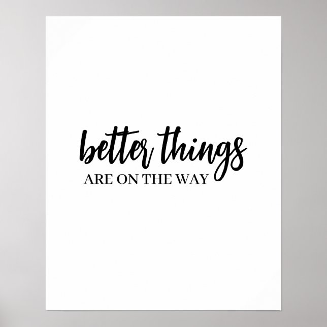 Póster Better Things Are Coming Modern Script Positive (Frente)