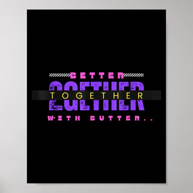 Póster Better Together With Butter Funny Insrational Quot (Frente)