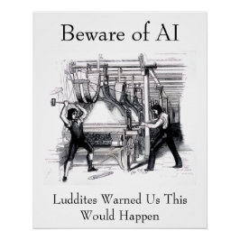 Póster Beware of AI - Luddites Warned Us