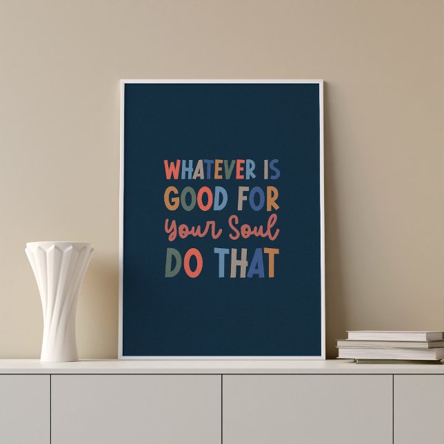 Póster Bien por tu Soul Typography Wall Art Poster (Whatever is good for your soul, do that.  Trendy wall art quote poster.)