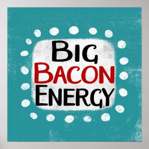 Póster Big Bacon Energy Poster Wall Art