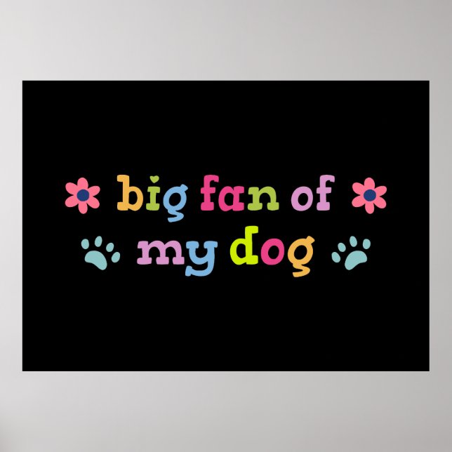 Póster Big fan of my dog (Frente)