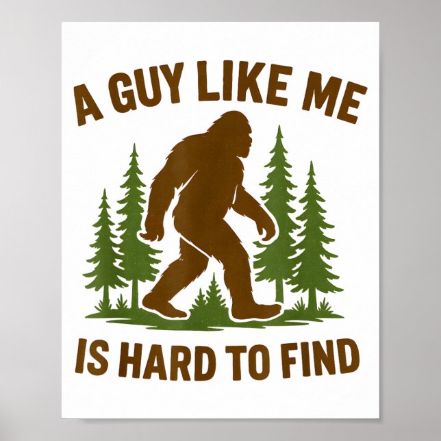 Póster Bigfoot A Guy Like Me Is Hard Forest Hiking Humor  (Frente)