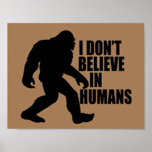 Póster Bigfoot Divertido - No Creo en Humanos   