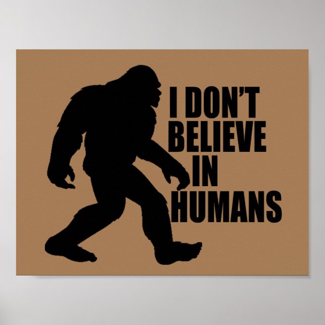 Póster Bigfoot Divertido - No Creo en Humanos    (Frente)