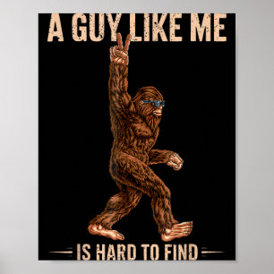 Póster Bigfoot Divertido Un Tipo Como Yo Es Difícil De En