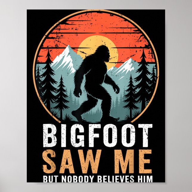 Póster Bigfoot Saw Me But Nobody Believes Him Humor Funny (Frente)
