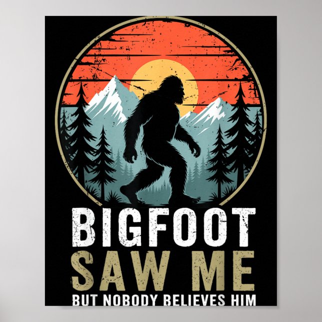 Póster Bigfoot Saw Me But Nobody Believes Him Humor Funny (Frente)