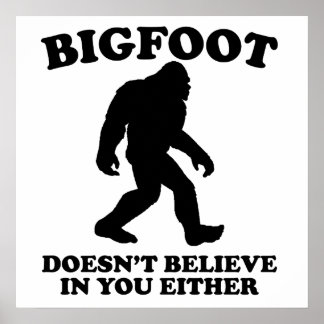 Póster Bigfoot tampoco cree en ti