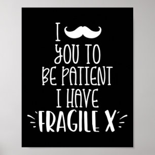 Póster Bigote debes ser paciente tengo niños con X Frágil