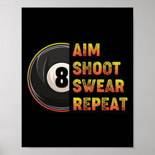 Póster Billiards Aim Shoot Swear Repeat Pool Player
