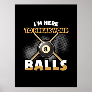 Póster Billiards Player   I Am Here To Break Your Balls