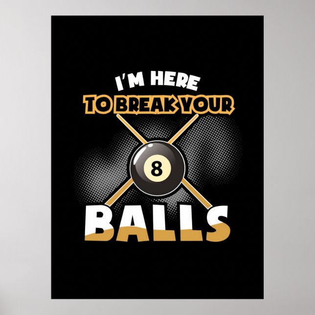 Póster Billiards Player | I Am Here To Break Your Balls (Frente)