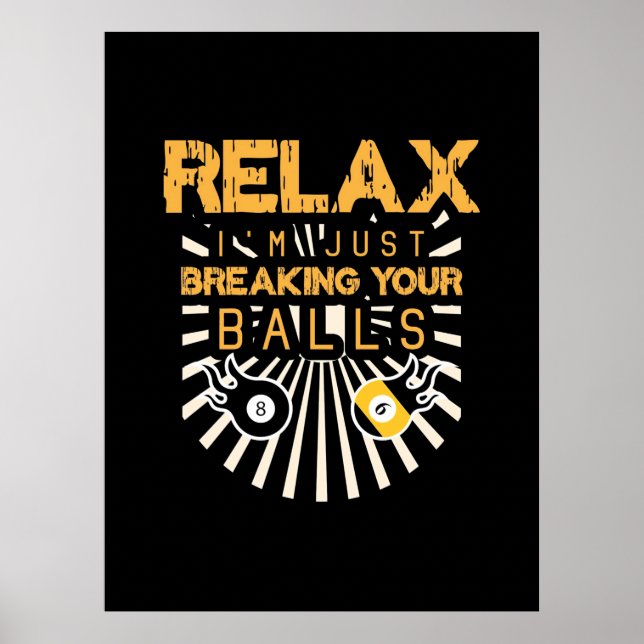 Póster Billiards Relájate, Solo Estoy Rompiendo Tus Bolas (Frente)