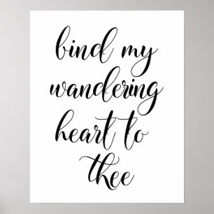 Póster Bind My Wandering Heart To Thee Poster