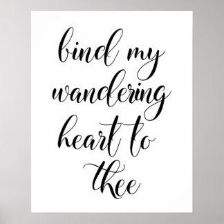 Póster Bind My Wandering Heart To Thee Poster
