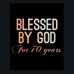 Póster Blessed by God for 70 years<br><div class="desc">Colorful 70th birthday design in decorative ornamental style. Funny sarcastic 70 years old saying quote with phase Blessed by God for 70 Years. Perfect Happy Birthday Gift idea for Dad,  mom,  friend,  grandma,  grandpa,  uncle and aunt.</div>