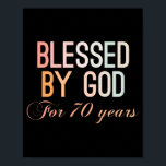 Póster Blessed by God for 70 years<br><div class="desc">Colorful 70th birthday design in decorative ornamental style. Funny sarcastic 70 years old saying quote with phase Blessed by God for 70 Years. Perfect Happy Birthday Gift idea for Dad,  mom,  friend,  grandma,  grandpa,  uncle and aunt.</div>