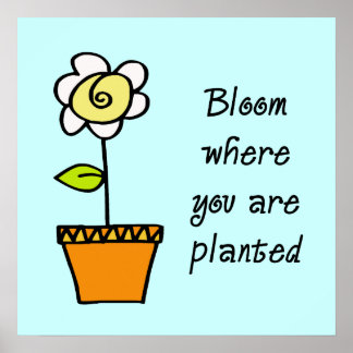 Póster Bloom Donde Está Plantado Poster
