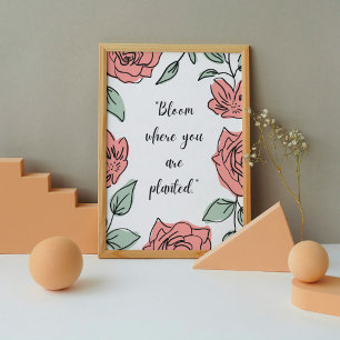 Póster Bloom Donde Te Plantan - Cita Floral