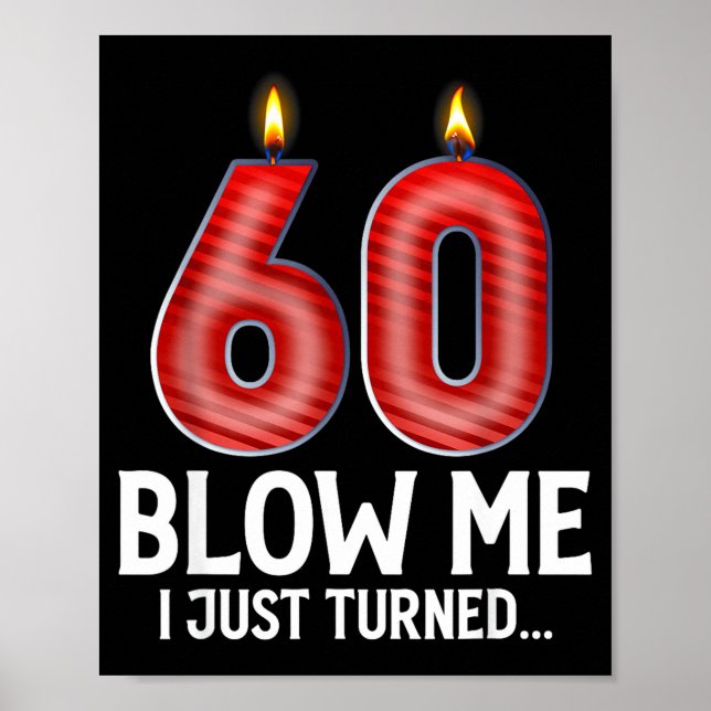 Póster Blow Me I Turned 60 Years Old Funny 60th Birthday  (Frente)