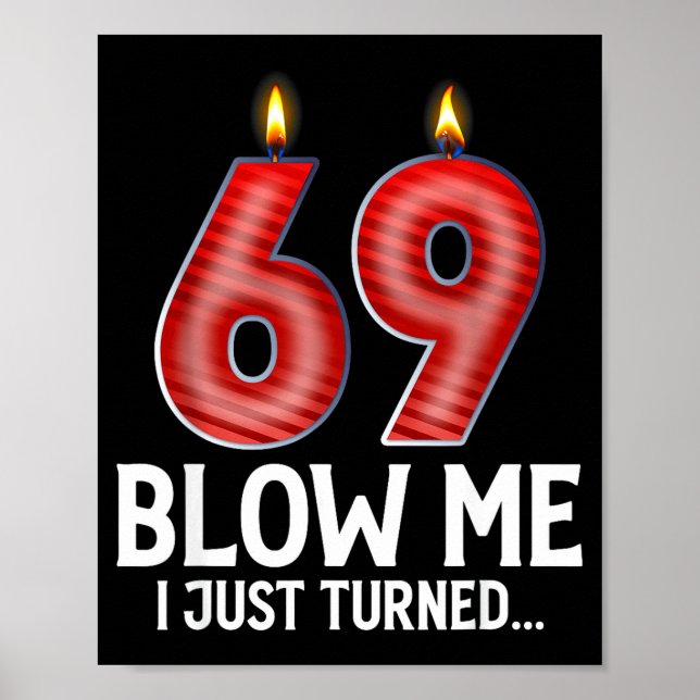 Póster Blow Me I Turned 69 Years Old Funny 69th Birthday  (Frente)
