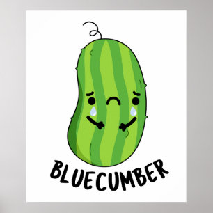 Póster Blue cumber Funny Sad Veggie Cucumber Pun