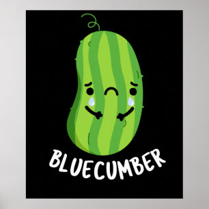 Póster Blue-cumber Funny Sad Veggie Cucumber Pun Dark BG