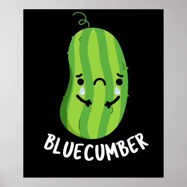 Póster Blue-cumber Funny Sad Veggie Cucumber Pun Dark BG (Frente)