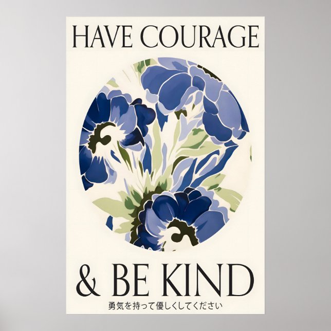 Póster Blue Floral Print 'Have Courage and Be Kind' (Frente)