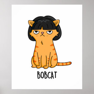 Póster Bobcat Funny Cat Bob Hair Pun