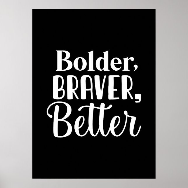 Póster Bolder, Braver - Motivación de éxito de aficionado (Frente)
