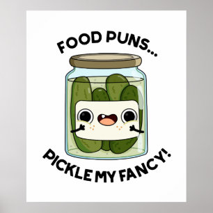 Póster Bollos de alimentos Pickle My Fancy Funny Food Pun
