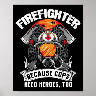 Póster Bomberos Porque Los Policías Necesitan Héroes Para