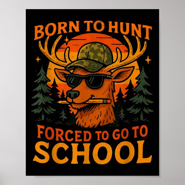 Póster Born Hunt Forced Go To School Kid Boy Camo Deer Hu (Frente)