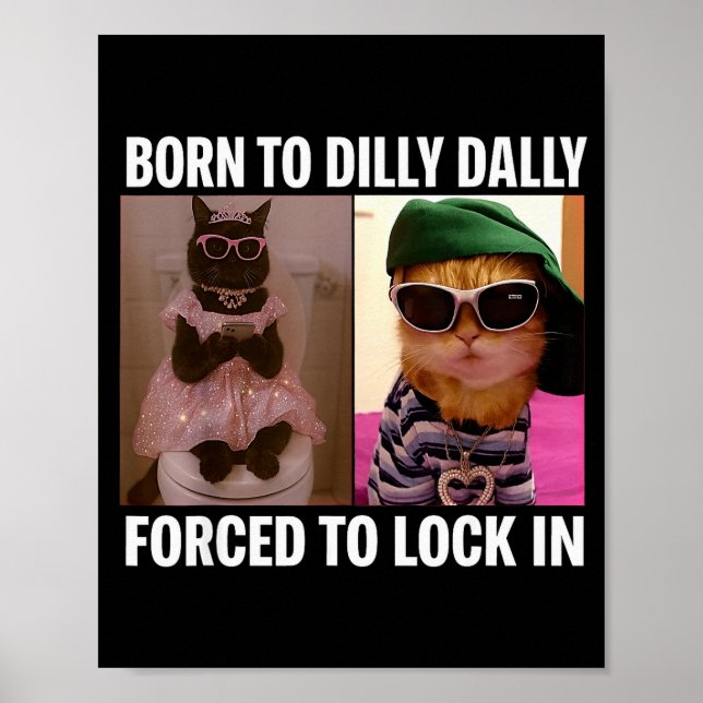 Póster Born To Dilly Dally Forced To Lock In Cat Meme Fun (Frente)