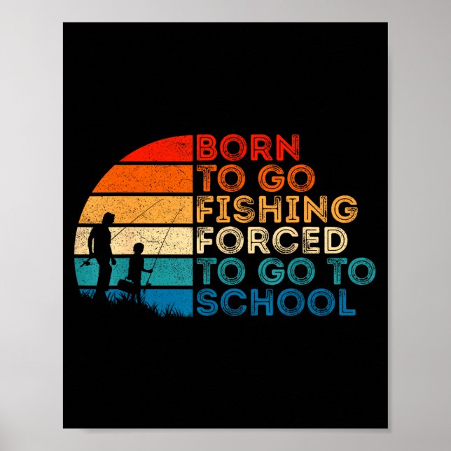 Póster Born To Go Fishing Forced School Dad And Son Fishi (Frente)
